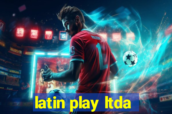 latin play ltda